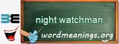 WordMeaning blackboard for night watchman